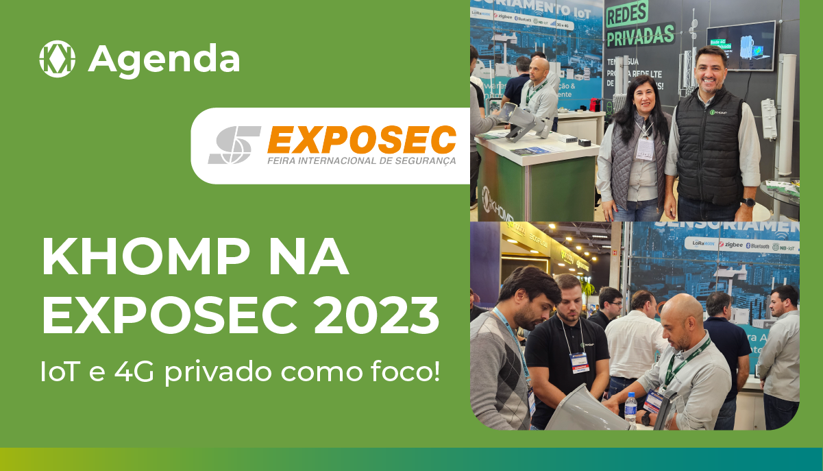 Khomp fomenta 4G privado e Sensores IoT na EXPOSEC 2023