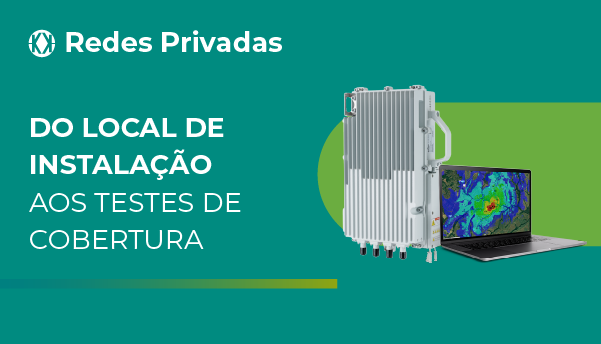 Instalação ERBs LTE Privado: Dicas direto do nosso time técnico