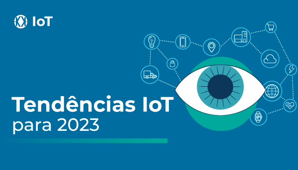 5 tendências IoT para deixar no radar em 2023